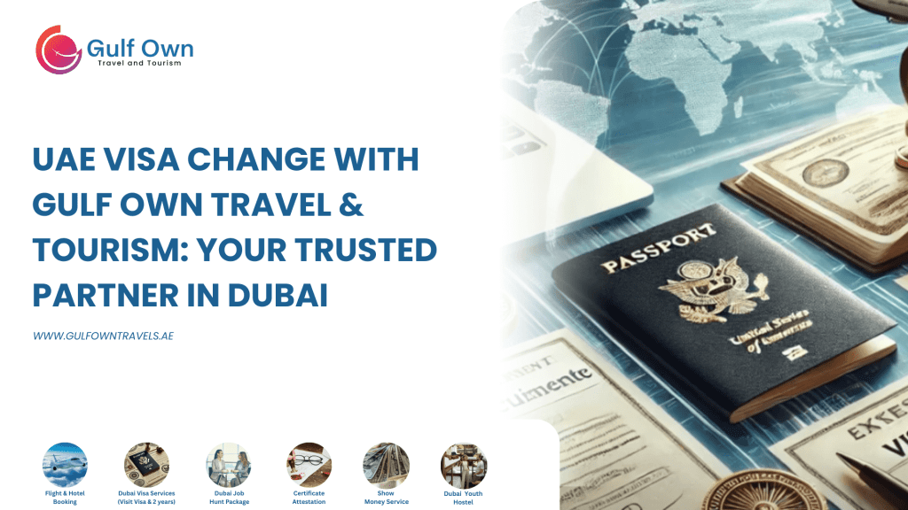 Gulf Own Travels—UAE Visa - UAE visa change with gulf own travels and Tourism